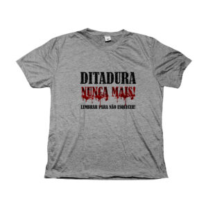 Camiseta Ditadura Nunca Mais – estampa política de memória e resistência.