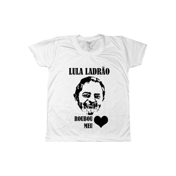 Camiseta Lula Roubou Meu Coração – estampa bem-humorada em poliéster.
