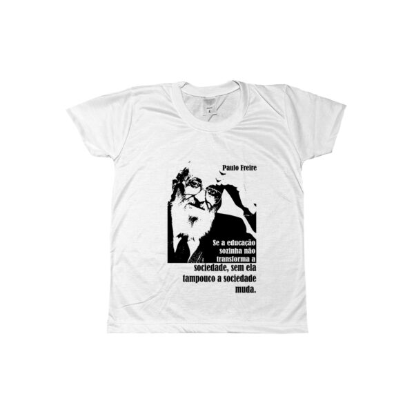 Camiseta Paulo Freire – estampa com frase sobre educação e transformação social.