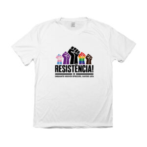 Camiseta Resistência Enquanto Houver Opressão Haverá Luta