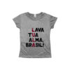 Camiseta Lula lava tua alma Brasil com frase política de impacto.