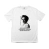 Camiseta de poliéster Rosa Luxemburgo com frase “Por um mundo onde sejamos socialmente iguais, humanamente diferentes e totalmente livres”.