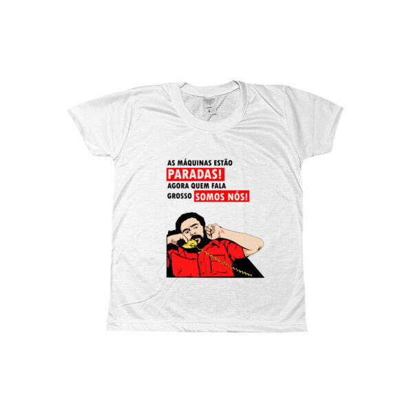 Camiseta Presidente Lula As máquinas estão paradas com frase de luta e estampa ilustrada.