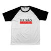 Camiseta Ele Não Ele Nunca Mais – estampa política contra Bolsonaro, com mensagem de resistência democrática.
