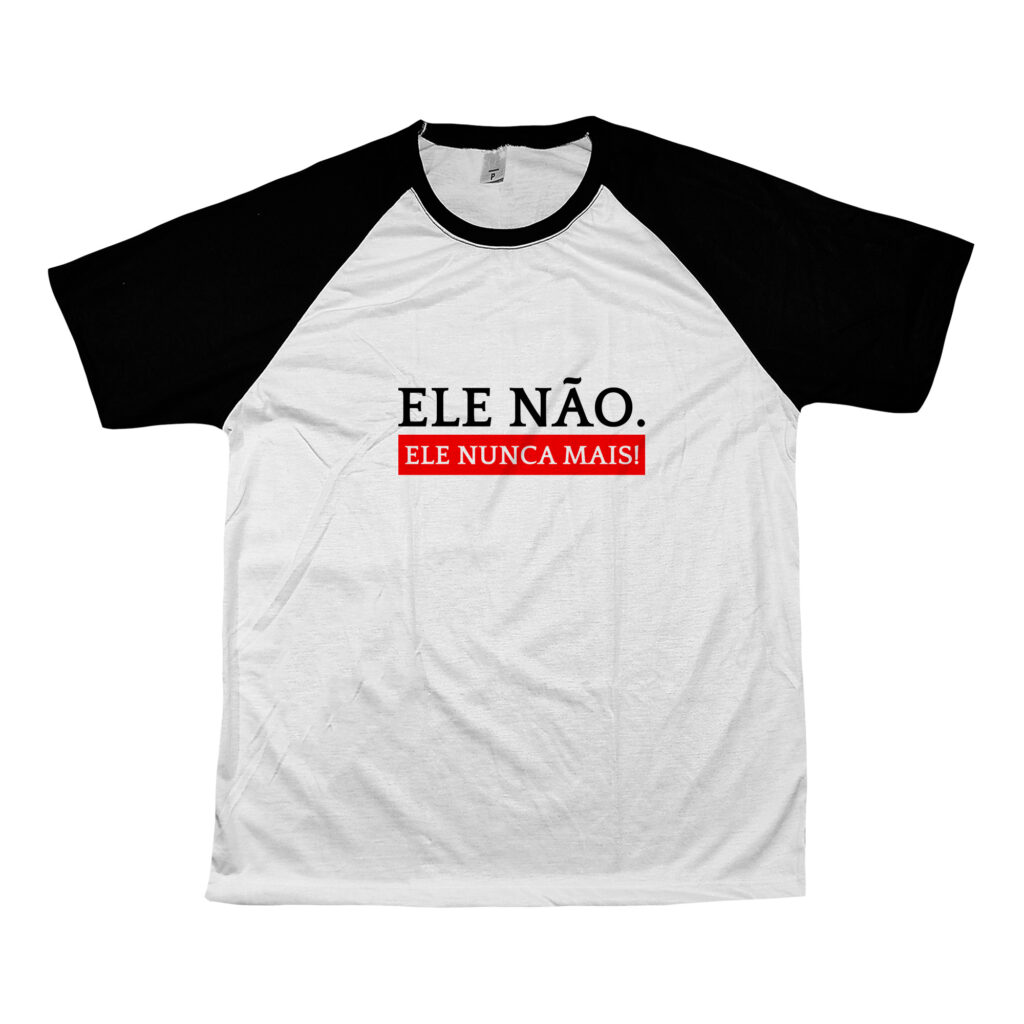 Camiseta Ele Não Ele Nunca Mais – estampa política contra Bolsonaro, com mensagem de resistência democrática.
