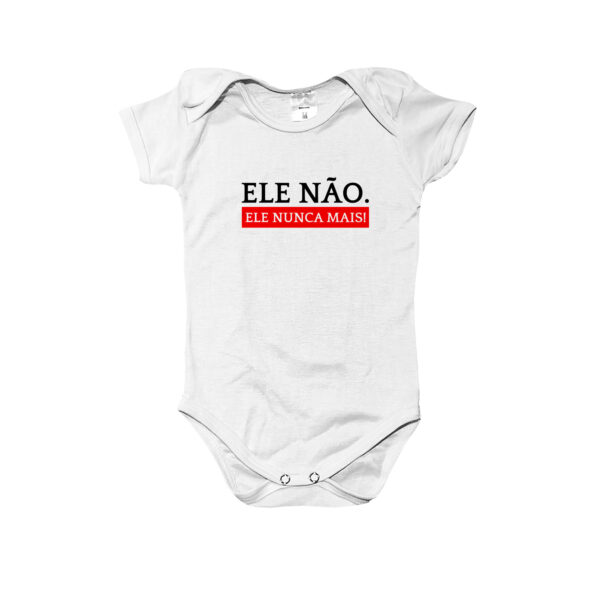 Body infantil Ele Não Ele Nunca Mais – estampa política contra Bolsonaro, mensagem democrática.