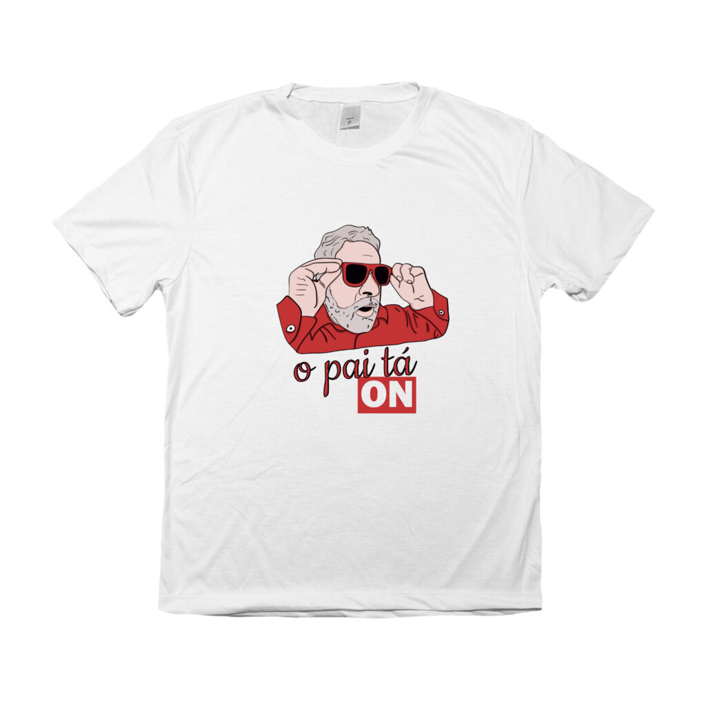 Camiseta do presidente Lula o pai tá on com estampa divertida e política.