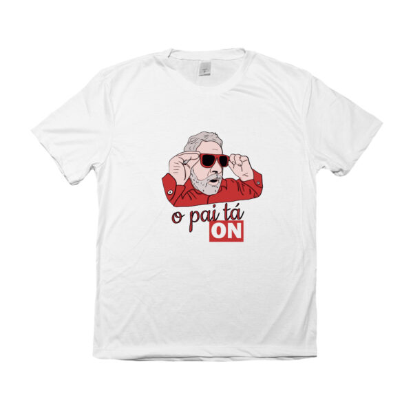 Camiseta do presidente Lula o pai tá on com estampa divertida e política.