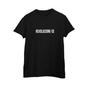 Camiseta de algodão Revolucione-se com frase centralizada e tipografia marcante.