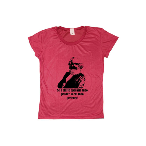Camiseta com estampa de Karl Marx e a frase Se a classe operária tudo produz, a ela tudo pertence.