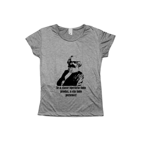 Camiseta com estampa de Karl Marx e a frase Se a classe operária tudo produz, a ela tudo pertence.