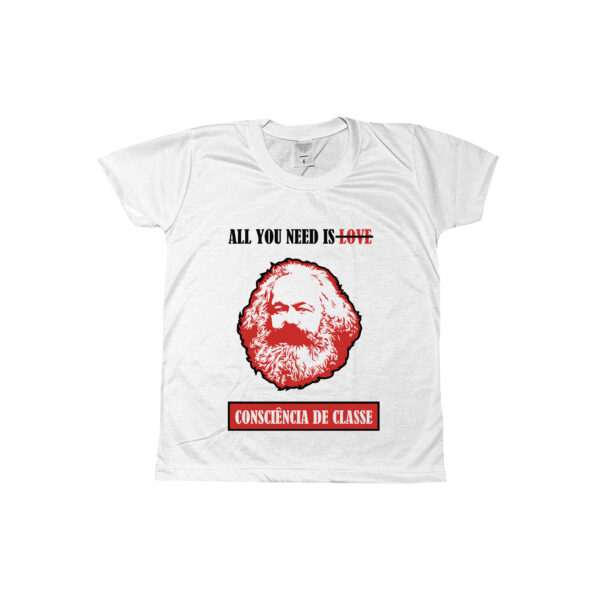 Camiseta Consciência de Classe – estampa com retrato de Karl Marx e frase “All You Need is Consciência de Classe”.