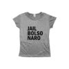 Camiseta – Jail Bolsonaro.