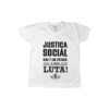 camiseta Justiça Social com frase “Justiça social não é um estado, é uma luta!” em tipografia preta.