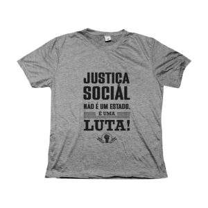 camiseta Justiça Social com frase “Justiça social não é um estado, é uma luta!” em tipografia preta.