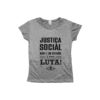 camiseta Justiça Social com frase “Justiça social não é um estado, é uma luta!” em tipografia preta.
