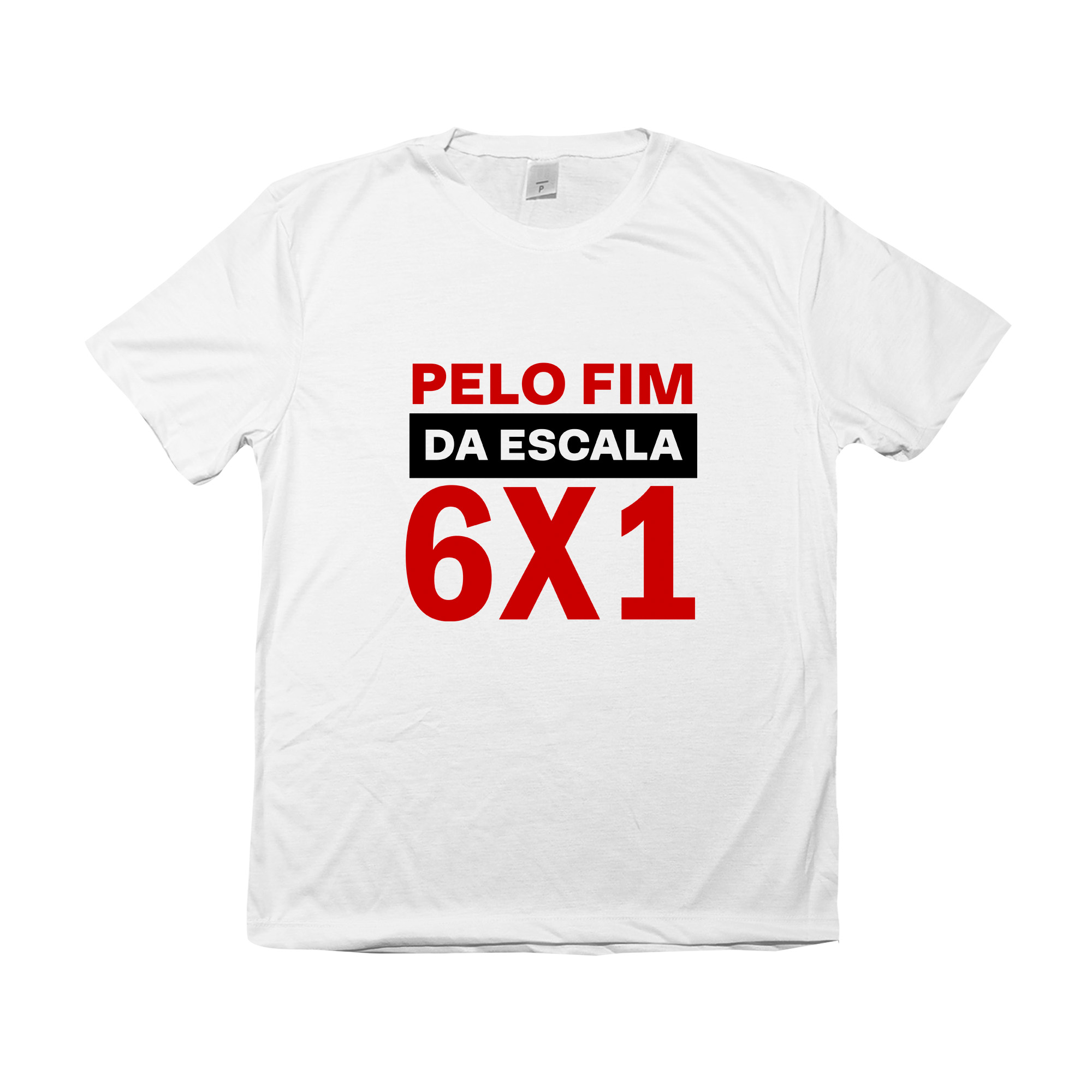 Camiseta com a frase “pelo fim da escala 6x1”, mensagem de protesto trabalhista.