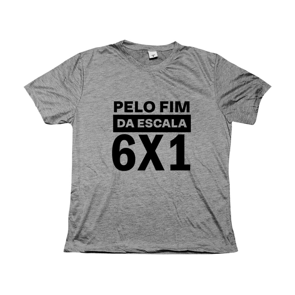 Camiseta com a frase “pelo fim da escala 6x1”, mensagem de protesto trabalhista.