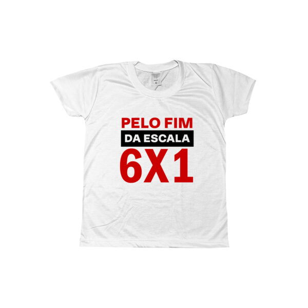 Camiseta com a frase “pelo fim da escala 6x1”, mensagem de protesto trabalhista.