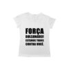 Camiseta Força Bolsonaro! Estamos todos contra você.