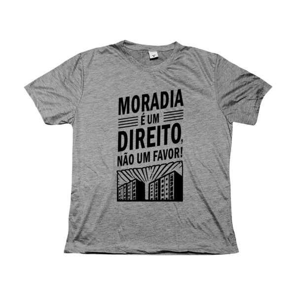 camiseta Moradia é um direito, não um favor! em poliéster com estampa preta.