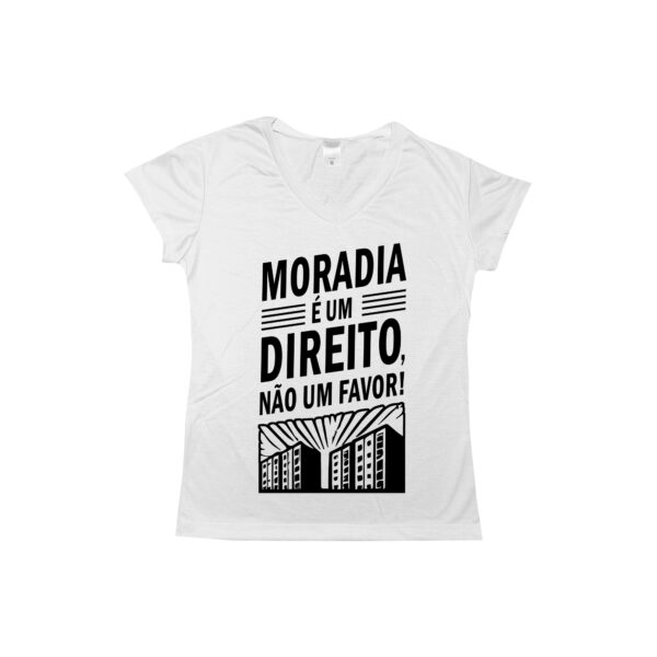 camiseta Moradia é um direito, não um favor! em poliéster com estampa preta.