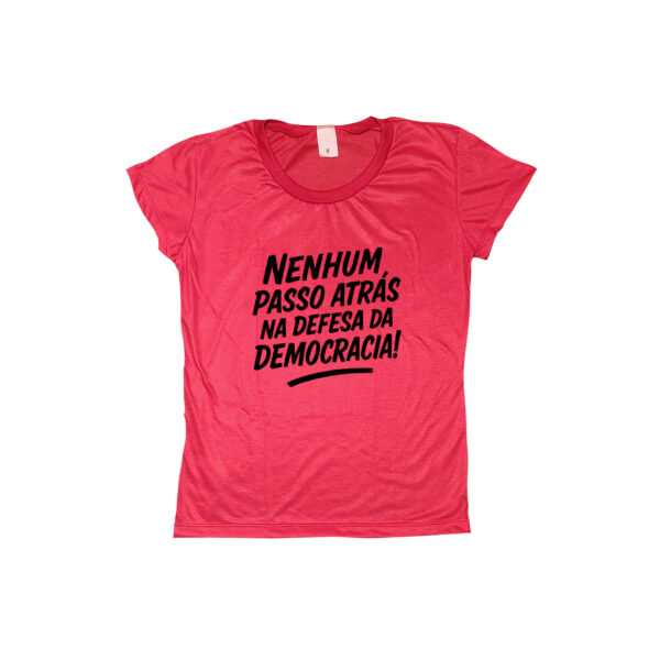 Camiseta – Nenhum passo atrás na defesa da democracia.