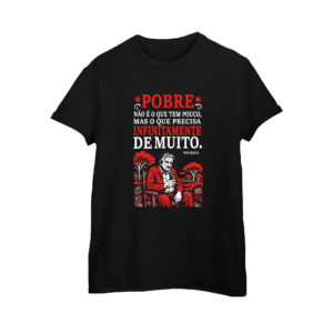 Camiseta Pepe Mujica Pobre Não é o Que Tem Pouco Algodão