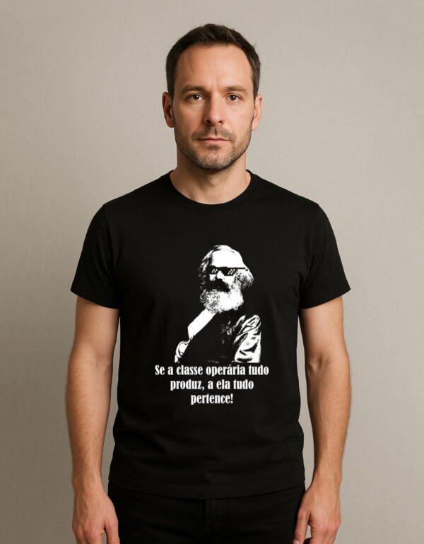Camiseta Karl Marx Se a Classe Operária Tudo Produz a Ela Tudo Pertence Algodão