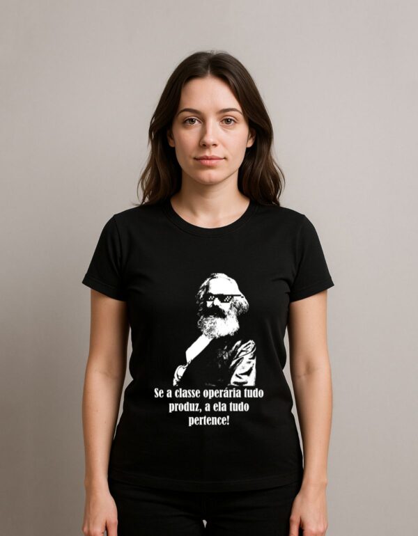 Camiseta Karl Marx Se a Classe Operária Tudo Produz a Ela Tudo Pertence Algodão