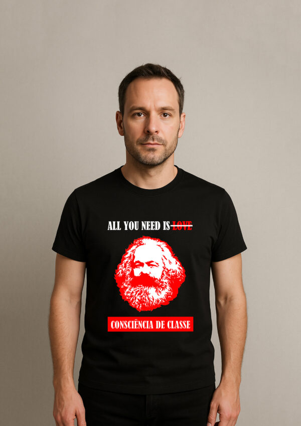 Camiseta Karl Marx Consciência de Classe All You Need Is Algodão