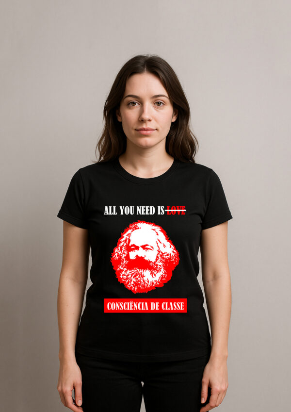 Camiseta Karl Marx Consciência de Classe All You Need Is Algodão