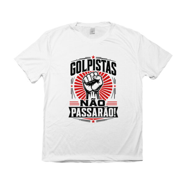Camiseta Golpistas Não Passarão Democracia e Resistência