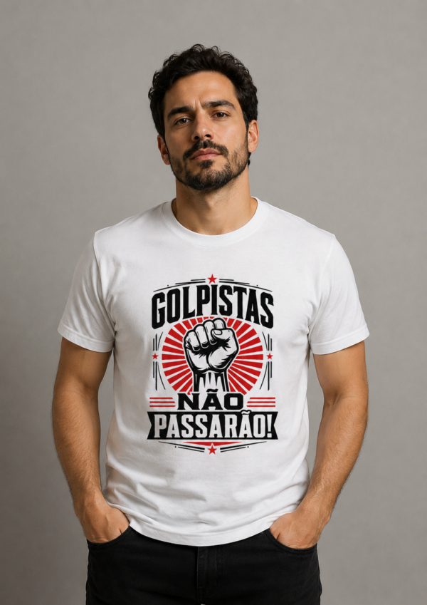 Camiseta Golpistas Não Passarão Democracia e Resistência