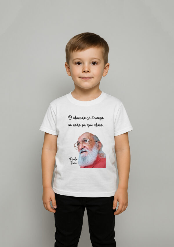 Body Infantil O Educador se Eterniza em Cada Ser que Educa Paulo Freire