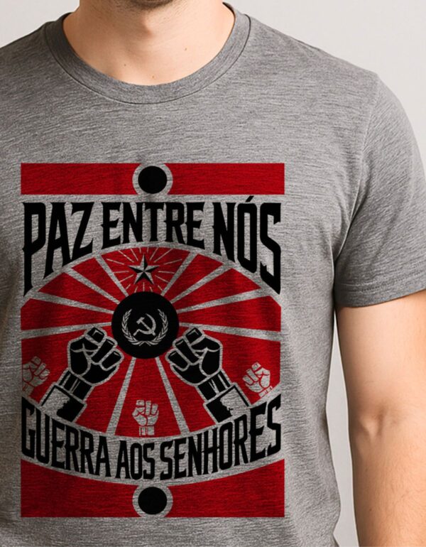 Camiseta Paz Entre Nós Guerra Aos Senhores Esquerda Comunismo