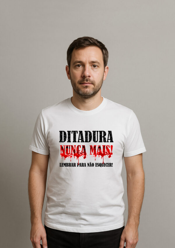 Camiseta Ditadura Nunca Mais Lembrar Para Não Esquecer
