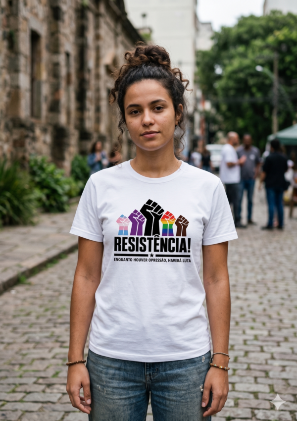 Camiseta Resistência Enquanto Houver Opressão Haverá Luta