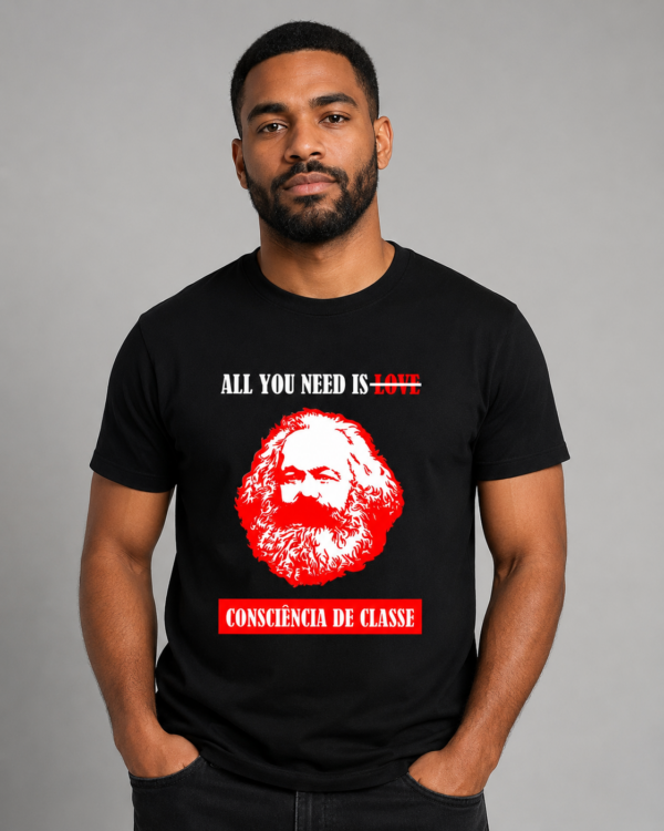 Camiseta Karl Marx Consciência de Classe All You Need Is Algodão