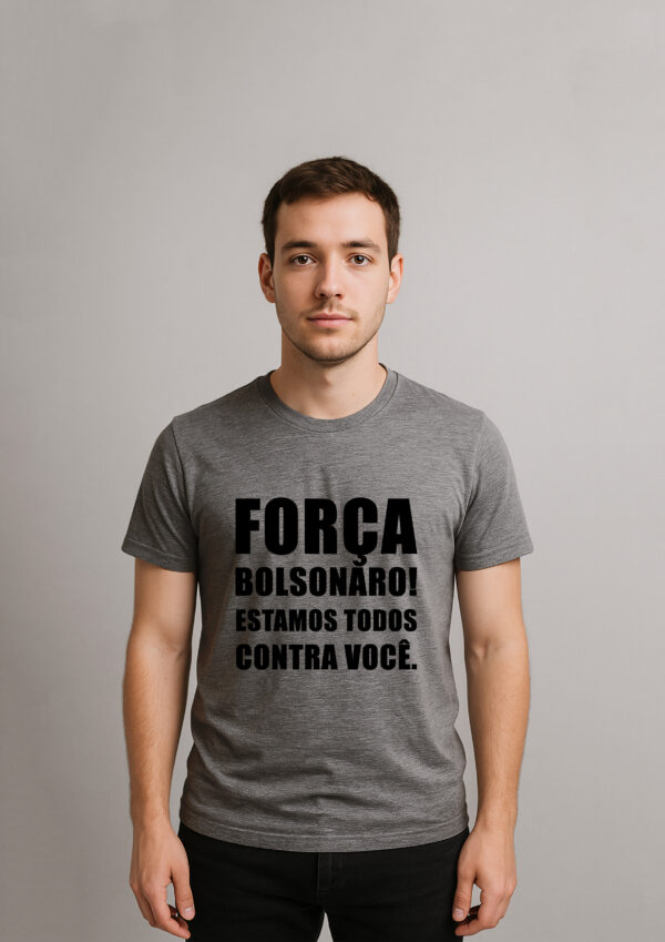 Camiseta Força Bolsonaro Estamos Todos Contra Você