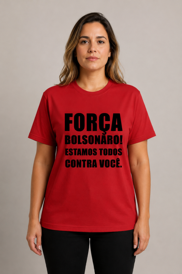 Camiseta Força Bolsonaro Estamos Todos Contra Você