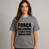 Camiseta Força Bolsonaro Estamos Todos Contra Você