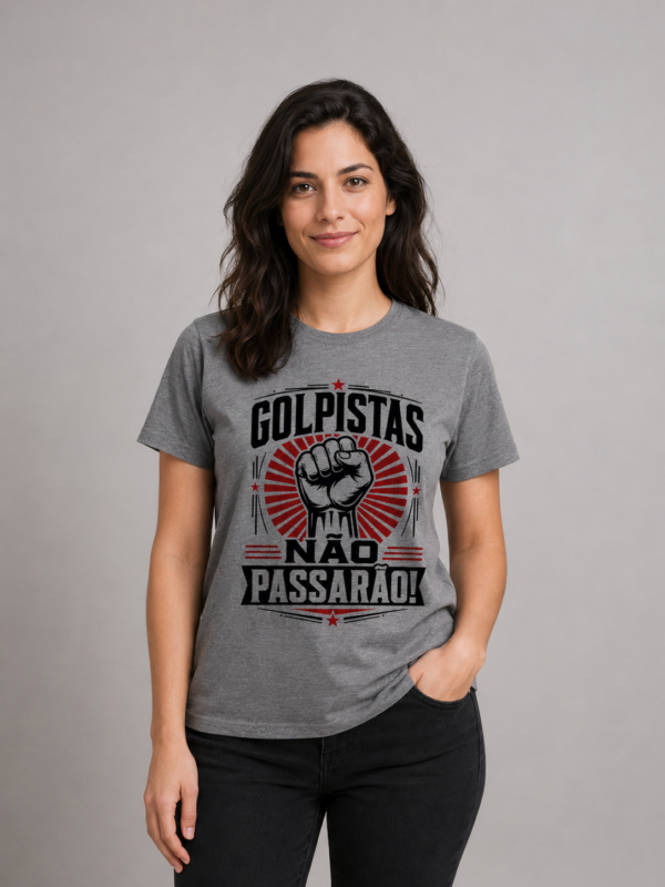 Camiseta Golpistas Não Passarão Democracia e Resistência