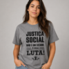 Camiseta Justiça Social Não é um Estado é uma Luta
