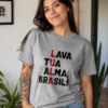 Camiseta Presidente Lula Lava Tua Alma Brasil