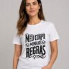 Camiseta Meu Corpo Minhas Regras Feminista Feminismo