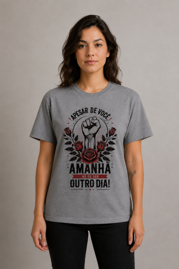 Camiseta Apesar de Você Amanhã Há de Ser Outro Dia