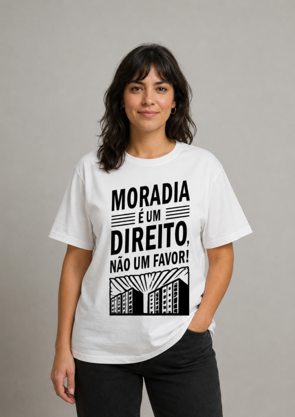 Camiseta Moradia é um Direito Não um Favor