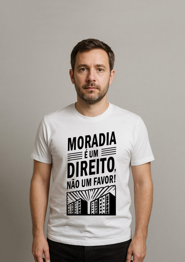 Camiseta Moradia é um Direito Não um Favor