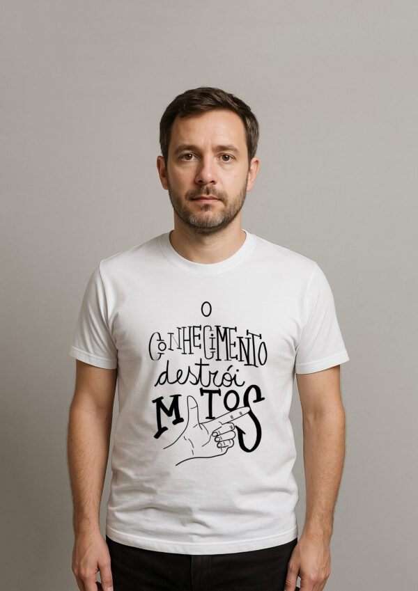 Camiseta O Conhecimento Destrói Mitos Frase Educação Consciência